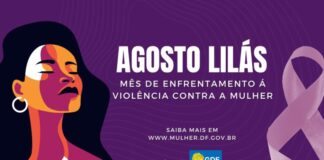 Contra a violência de gênero, campanha Agosto Lilás é lançada no DF