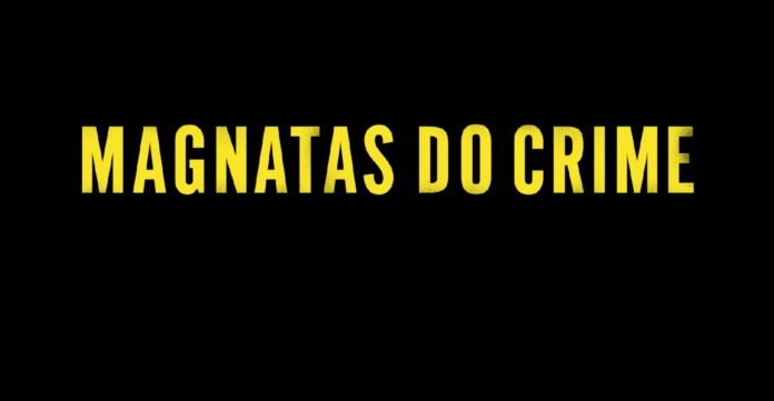 Netflix Revela Trailer Oficial da Série "Magnatas do Crime" cultura