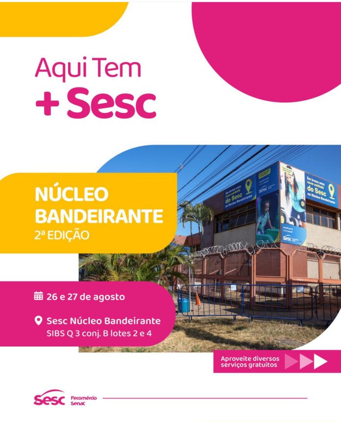 Semana começa com a segunda edição do " Aqui tem + Sesc" no Núcleo Bandeirante brasilia