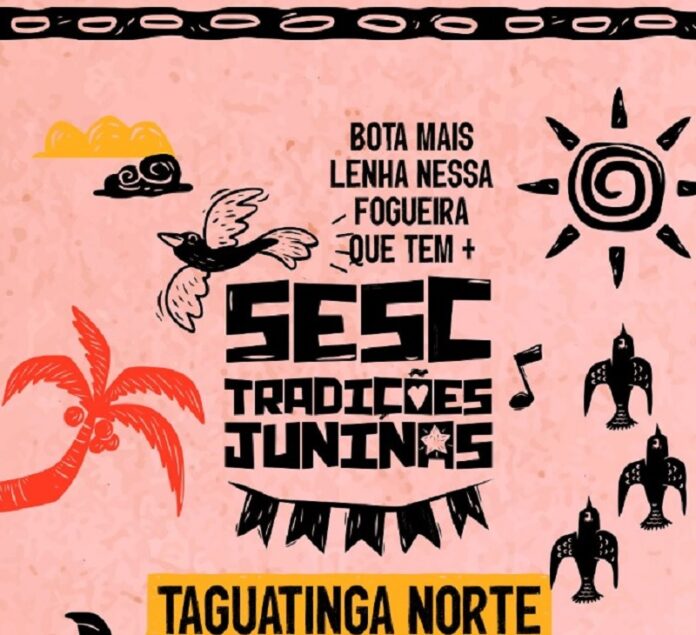 Sesc Tradições Juninas agita Taguatinga com festa gratuita nos dias 13 e 14 sesc brasilia