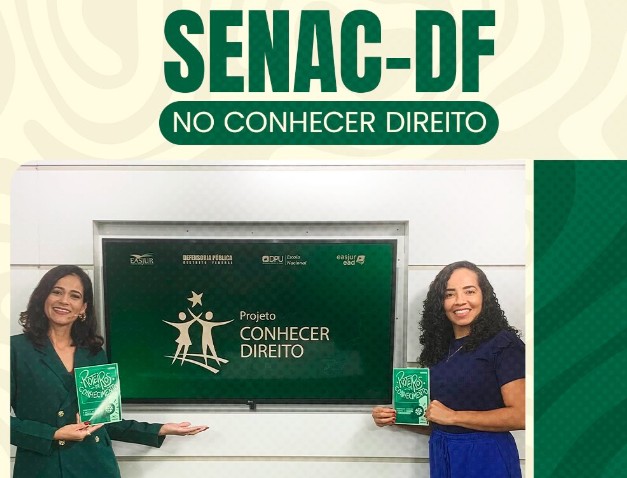 Conhecer Direito lança novo módulo com Senac-DF SENAC DPU