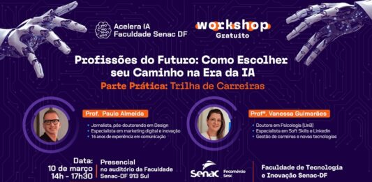 Ainda dá tempo: Faculdade Senac-DF promove nesta 3ª feira workshop sobre profissões do futuro e IA