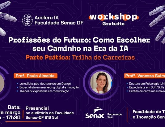Faculdade Senac-DF realiza workshop gratuito sobre Profissões do Futuro e carreiras na era da IA