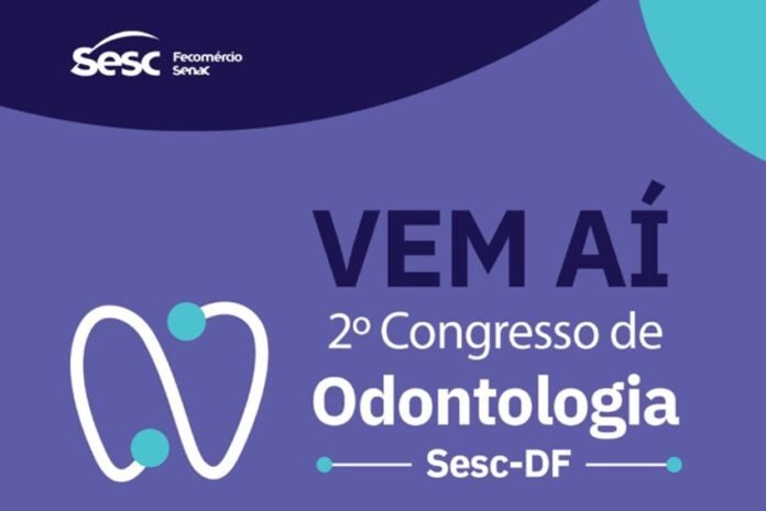 Sesc-DF anuncia 2ª edição do Congresso de Odontologia brasilia sesc